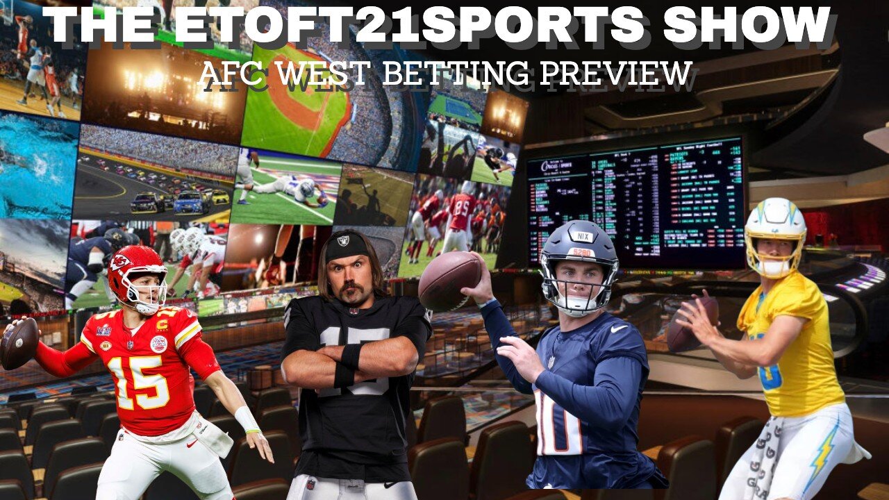 Etoft21sports Show-AFC West Betting Preview