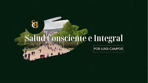Bienvenidos al canal Salud Consciente e Integral