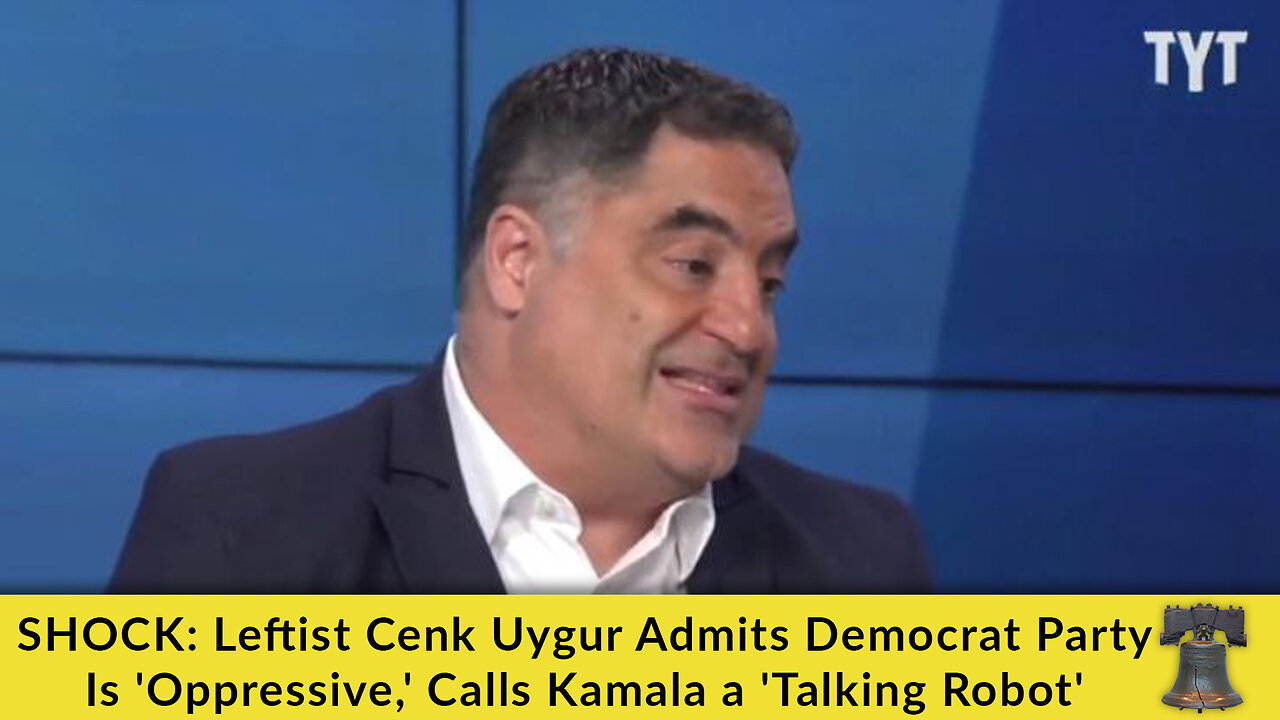 SHOCK: Leftist Cenk Uygur Admits Democrat Party Is 'Oppressive,' Calls Kamala a 'Talking Robot'