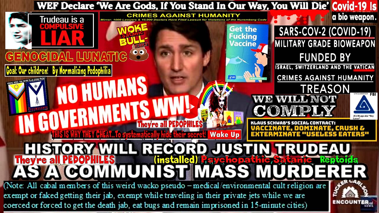 HISTORY WILL RECORD HIM AS A MASS MURDERER AND A CANADIAN ELECTION WOULD MEAN THE END OF TRUDEAU