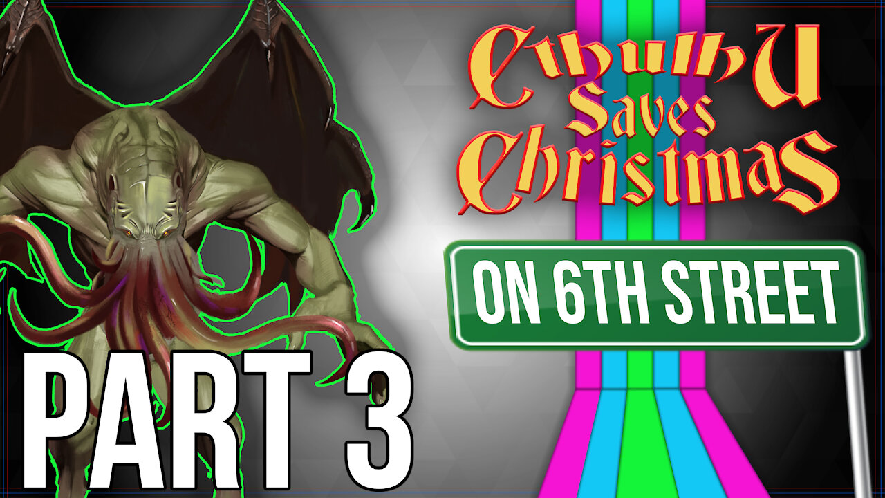 Cthulhu Saves Christmas on 6th Street Part 3