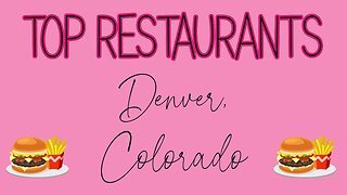 Top Restaurants in Denver, Colorado!