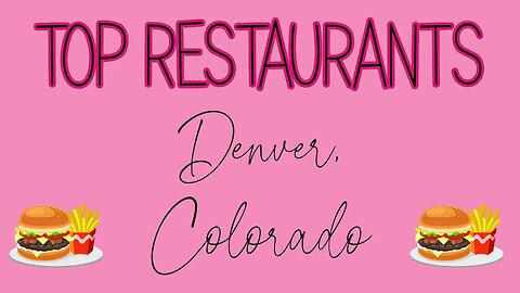 Top Restaurants in Denver, Colorado!