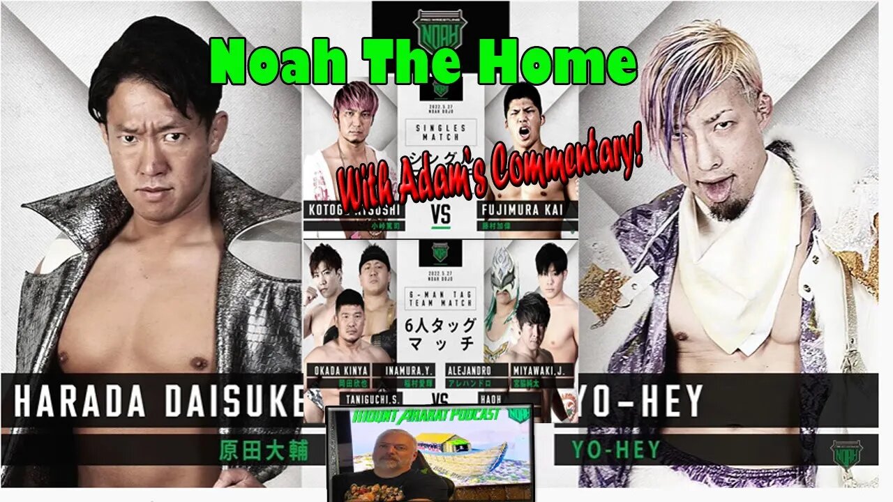 Pro Wrestling Noah (The Home) with Adam's Commentary!