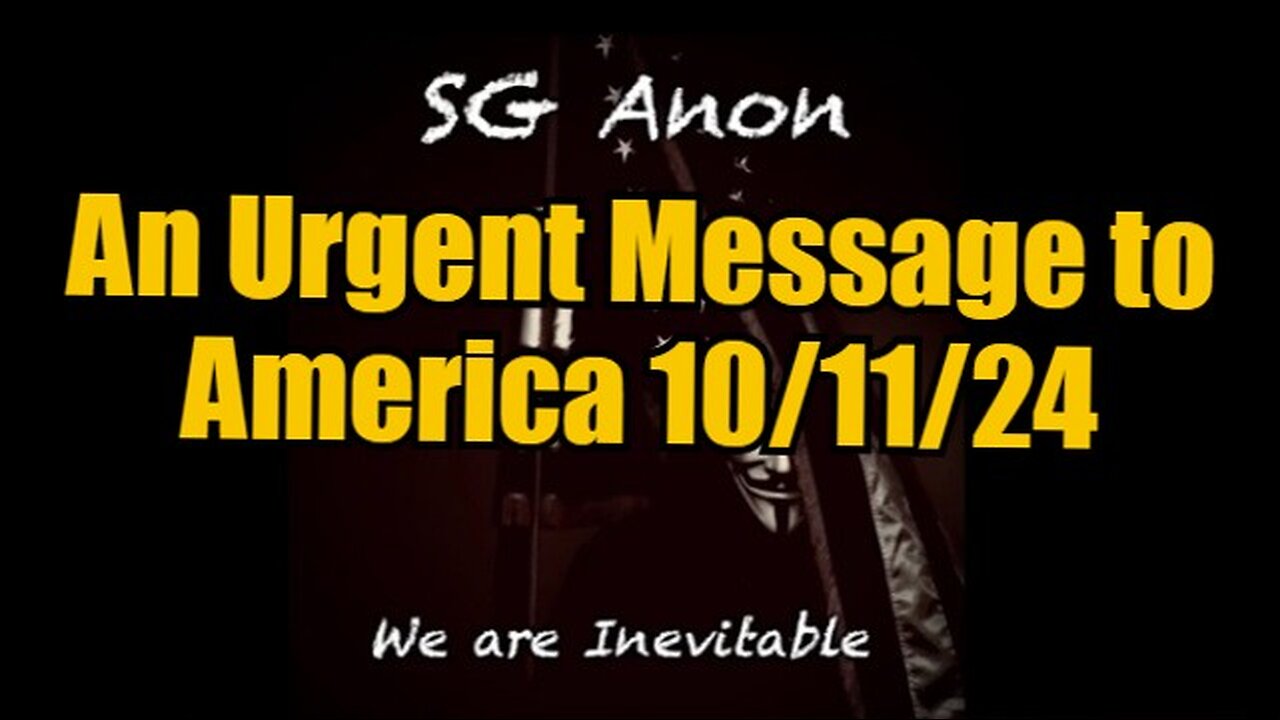 SG Anon - An Urgent Message to America 10/11/24