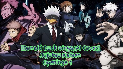 [Donald Duck sings/AI Cover] Jujutsu Kaisen Openings 1 - 4