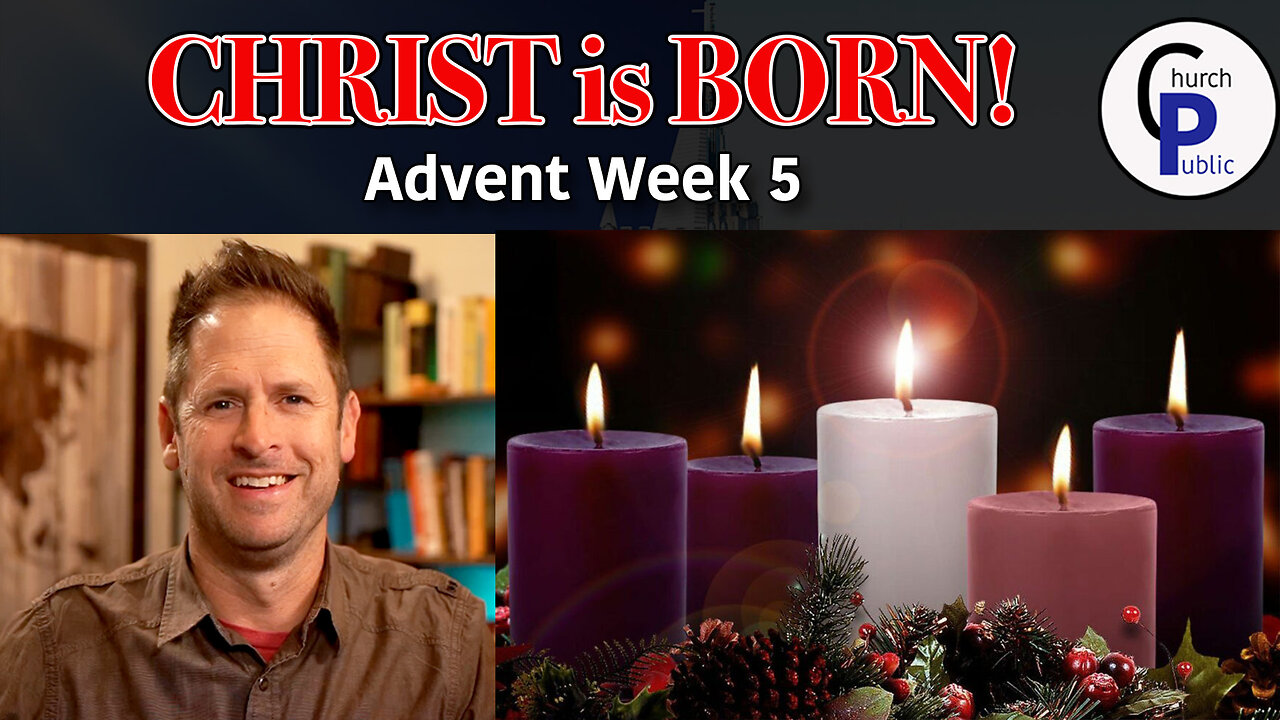 CHRIST is BORN! Advent Week 5