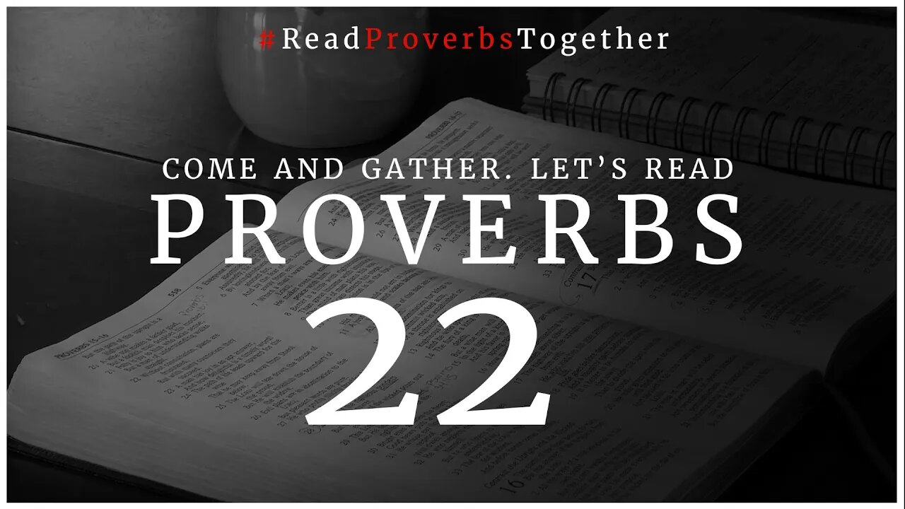 Proverbs 22 - Day 22 (NASB) // OneWayGospel #ReadProverbsTogether