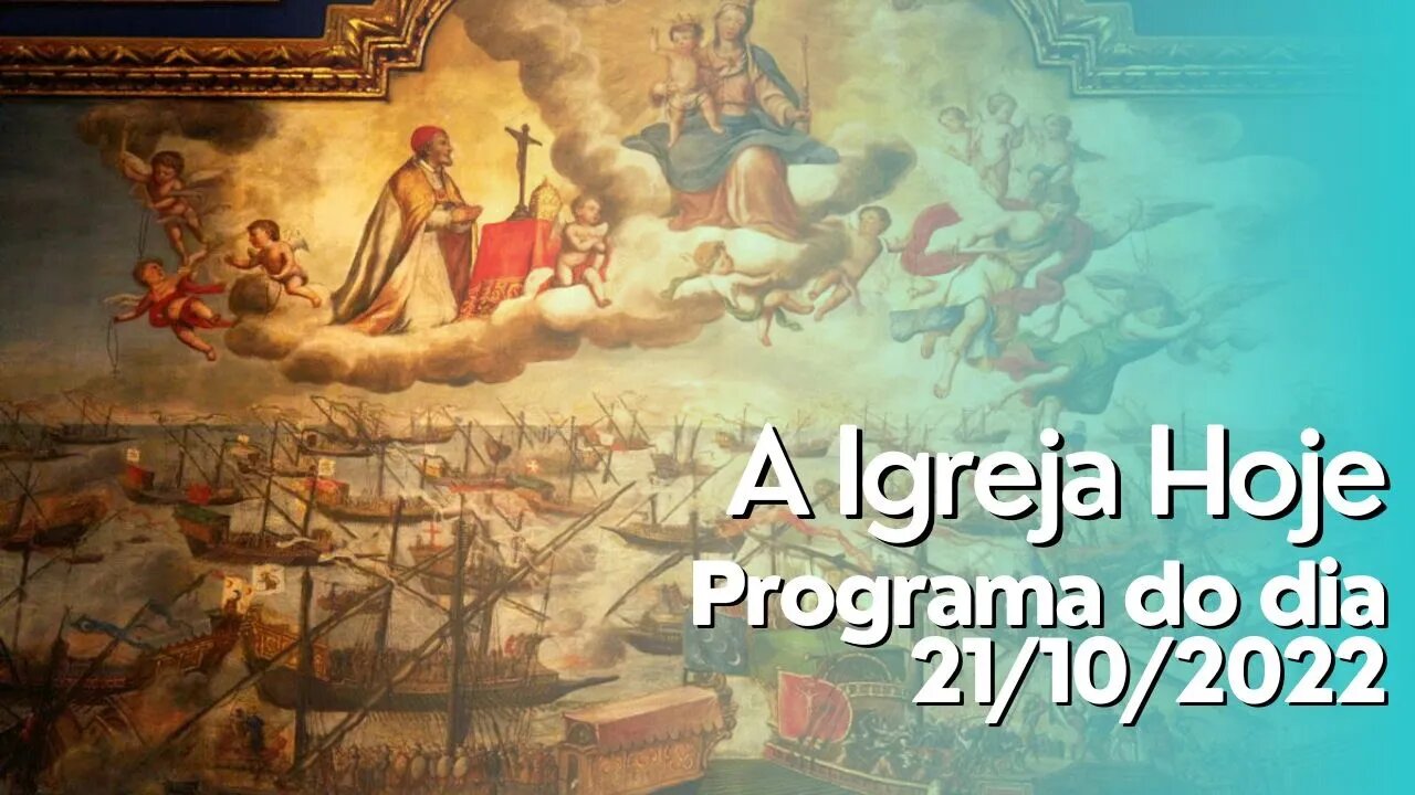 A Igreja Hoje - Programa do dia 21/10/2022