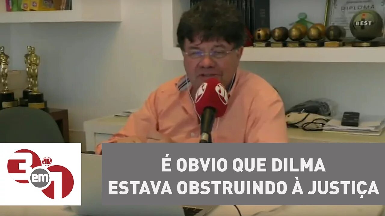 Madureira: É obvio que Dilma estava obstruindo à justiça