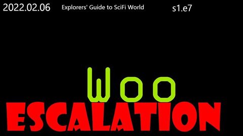 escalation woo - Explorers' Guide to SciFi World Clif High