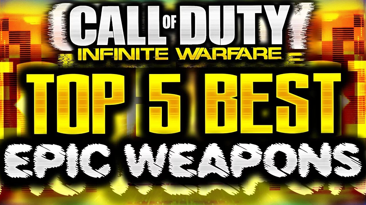 "TOP 5 BEST EPIC WEAPONS" (VARIANTS/ PROTOTYPES) in INFINITE WARFARE! COD IW "TOP 5 BEST EPIC GUNS"!