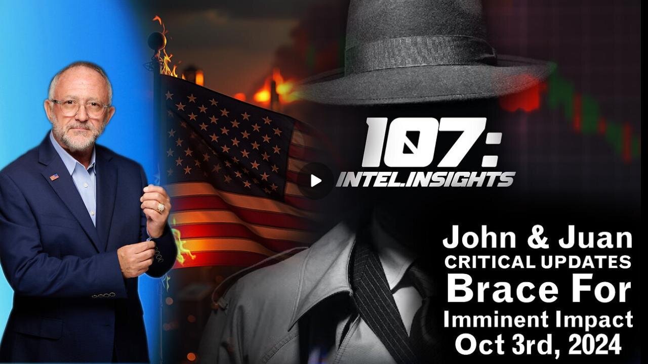 The Storm is Upon U.S.🌩️ BRACE FOR IMPACT - Juan O'Savin (10.3.24) -107 Intel Insights w/ John Michael Chambers