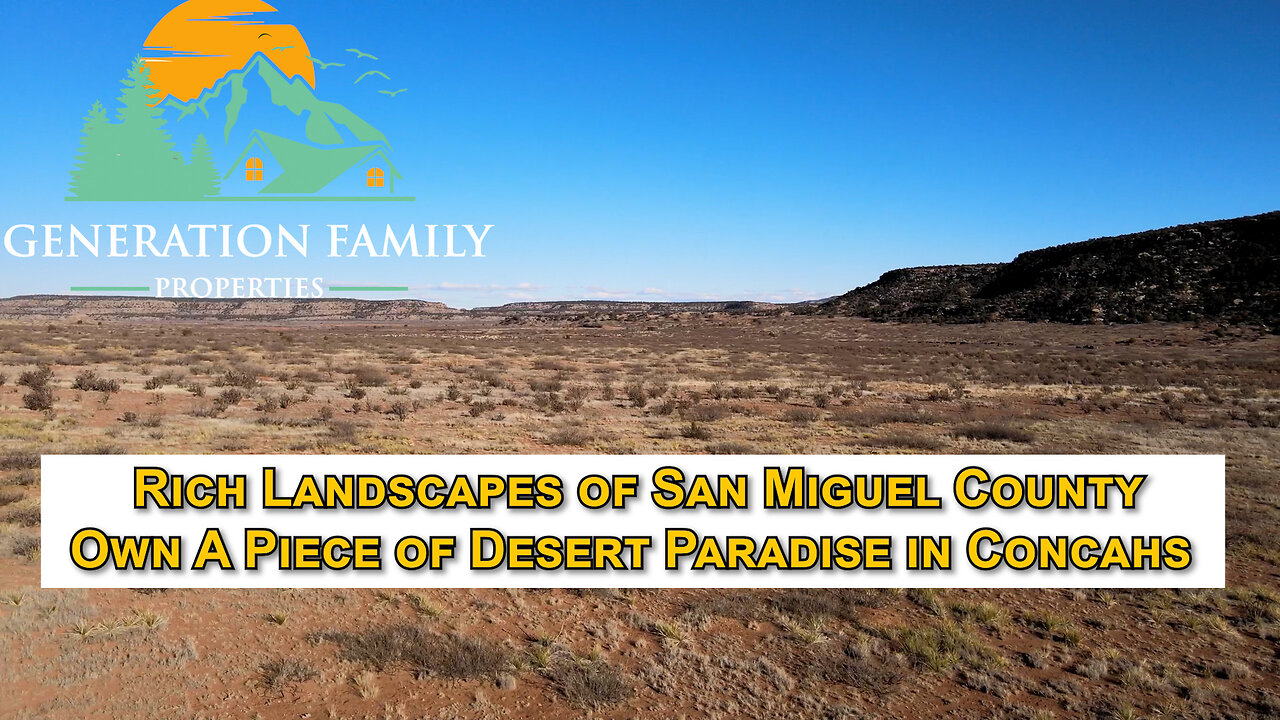 Exploring the Rich Landscapes of San Miguel County, NM - Own A Piece of Desert Paradise in Concahs