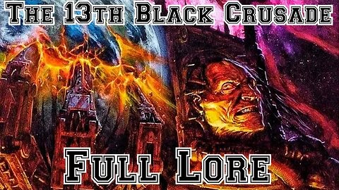 The 13th Black Crusade Full Lore