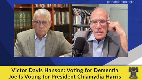 Victor Davis Hanson: Voting for Dementia Joe Is Voting for President Chlamydia Harris