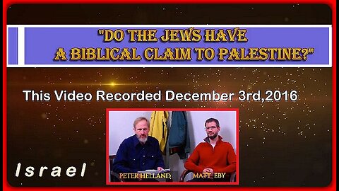 "DO THE JEWS HAVE A BIBLICAL CLAIM TO PALESTINE?" | PETER HELLAND W/ MATT EBY (SHOW: ISRAEL)