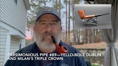 Parsimonious Pipe #89—Yello Bole Dublin and Milan's Triple Crown