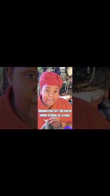 Channel Chat 137: The end of Infiniti Crafting Co. Draws Nigh