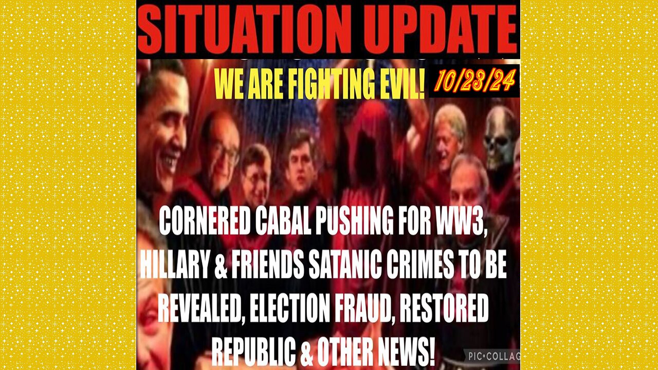 SITUATION UPDATE 10/23/24 - Cabal Pushing For WW3, Elites Cah Exposed, Election Fraud, Vt Intel