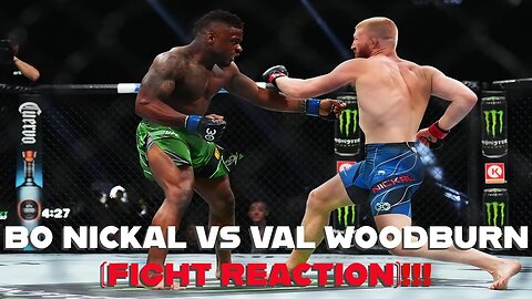 BO NICKAL VS VAL WOODBURN(FIGHT REACTION)!!!