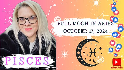 PISCES - FULL MOON IN ARIES OCTOBER 17, 2024 #FULLMOON #HOROSCOPE #ELENAMINA #ASTROLOGER #PISCES