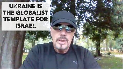 UKRAINE IS THE GLOBALIST TEMPLATE FOR ISRAEL