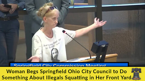 Woman Begs Springfield Ohio City Council to Do Something About Illegals Squatting in Her Front Yard