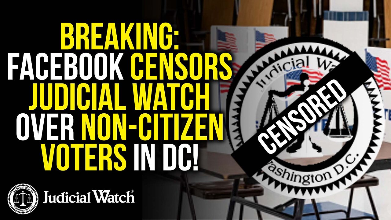 BREAKING: Facebook Censors @JudicialWatch Over Non-Citizen Voters in DC!