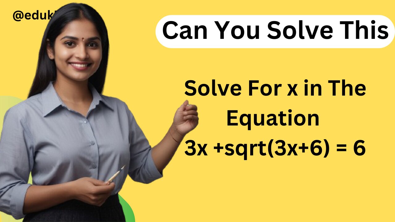 Solve For x in The Equation 3x +sqrt(3x+6) = 6 | What's Holding You Back from Acing Math Class 10?