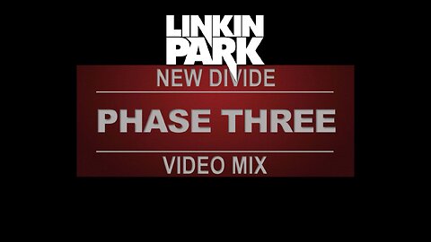 Linkin Park- New Divide (Phase Three Video Mix)