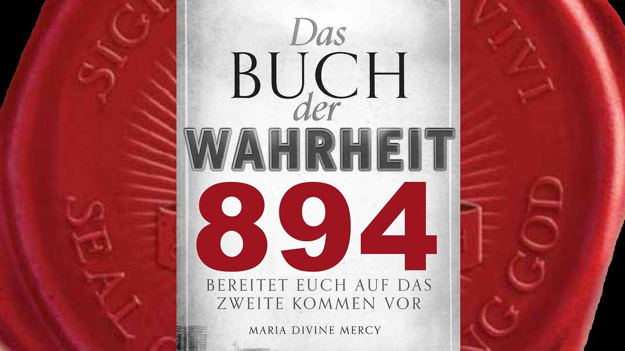 Für jede böse kriegerische Handlung, jeden Terrorakt wird Gott sie strafen(Buch der Wahrheit Nr 894)