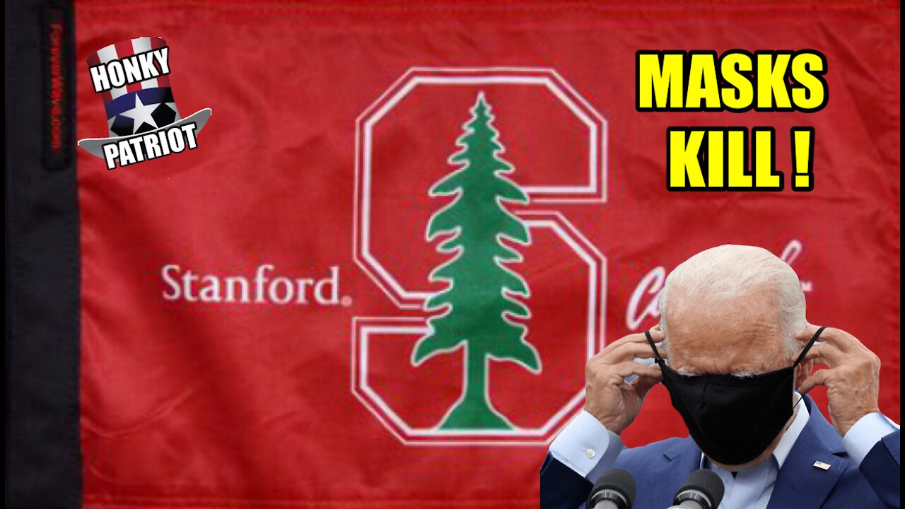 STANFORD UNIVERSITY STUDY SHOWS MASKS DONT STOP COVID-19, BUT CAN CAUSE PREMATURE DEATH !
