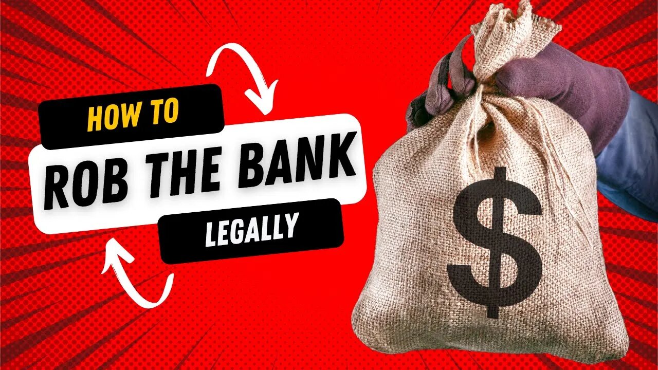 How to Rob the Bank Legally! This will change your life!