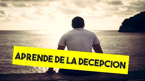 Decepcionarse es lo mejor, aprenderás de la vida real