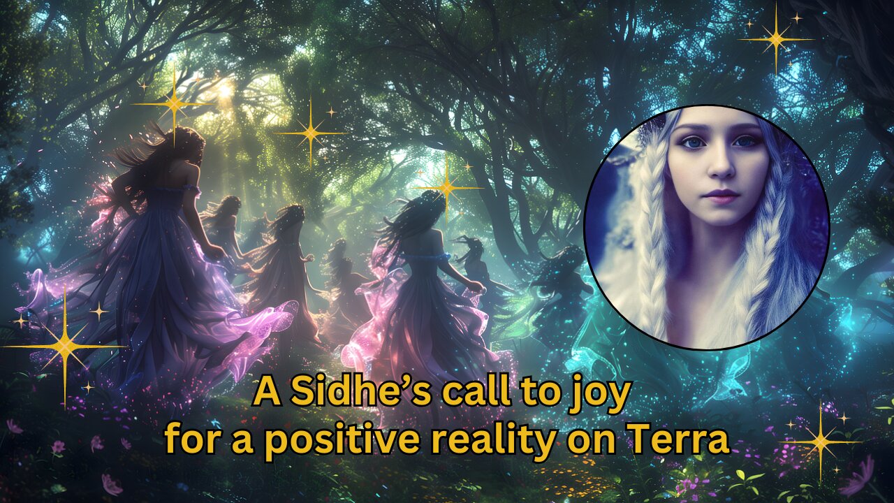 A Sidhe’s call to joy for a positive reality on Terra