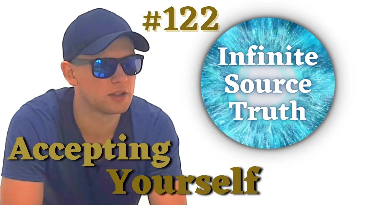 Appreciating And Accepting All Parts Of Yourself - Infinite Source Truth #122 *Escape The Matrix*