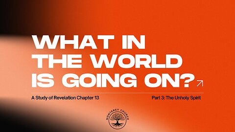 What in the World Is Going On? (Part 3: The Unholy Spirit) | Revelation 13:11-18