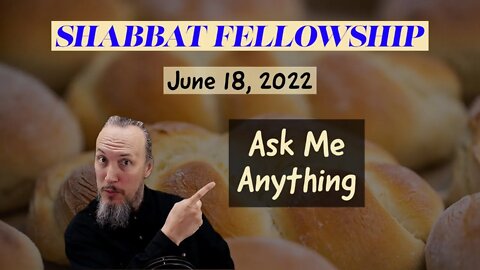 Shabbat Fellowship - June 18, 2022