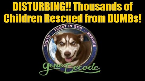 Gene Decode: DISTURBING!! Thousands of Children Rescued from DUMBs!