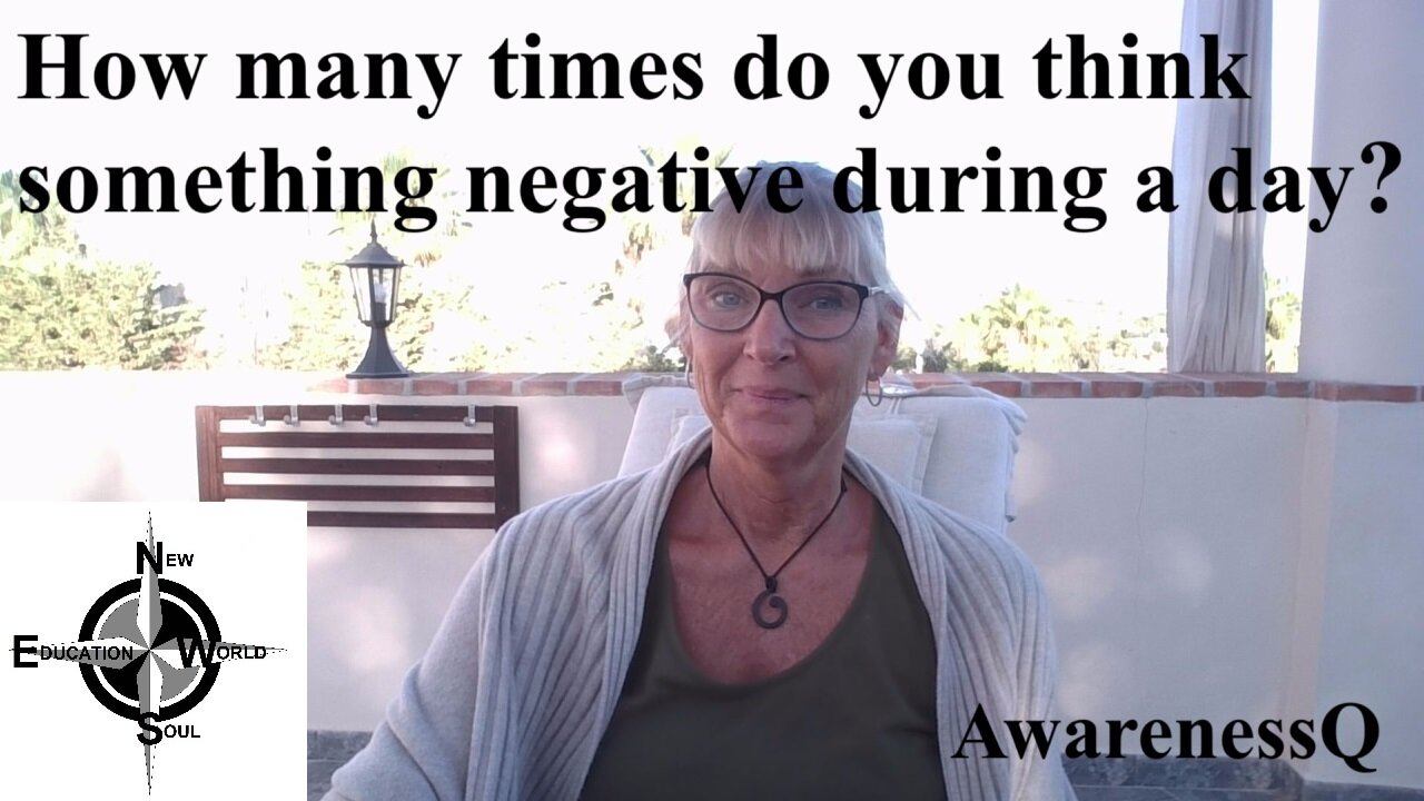 Be aware of how many negative thoughts you have in a day