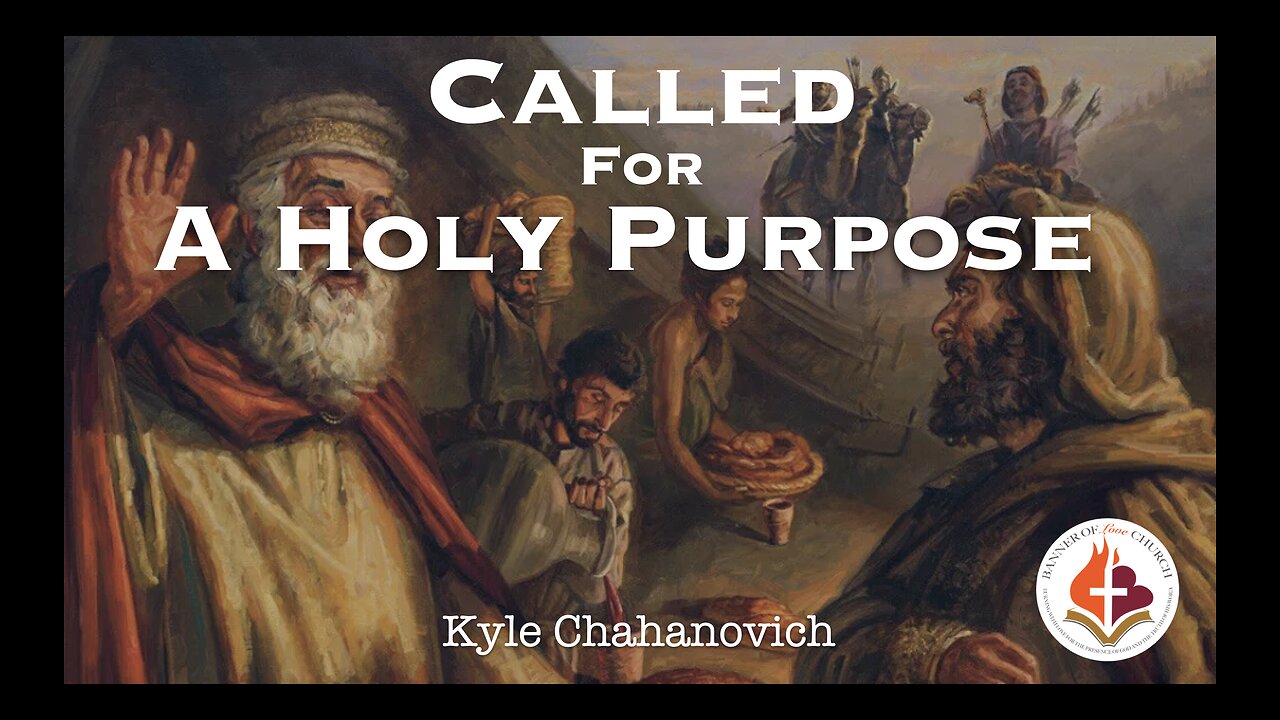 Called For a Holy Purpose - Kyle Chahanovich 14th July 2024