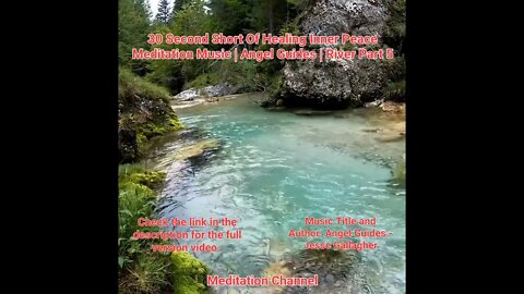 30 Second Short Of Healing Inner Peace Meditation Music | Angel Guides | River Part 5 #shorts #river