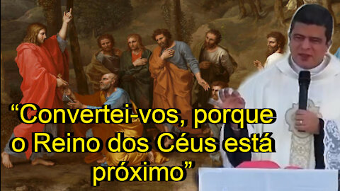 Convertei-vos, porque o Reino dos Céus está próximo
