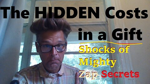 The Hidden Costs of a Gift - Shocks of Mighty Zap Secrets