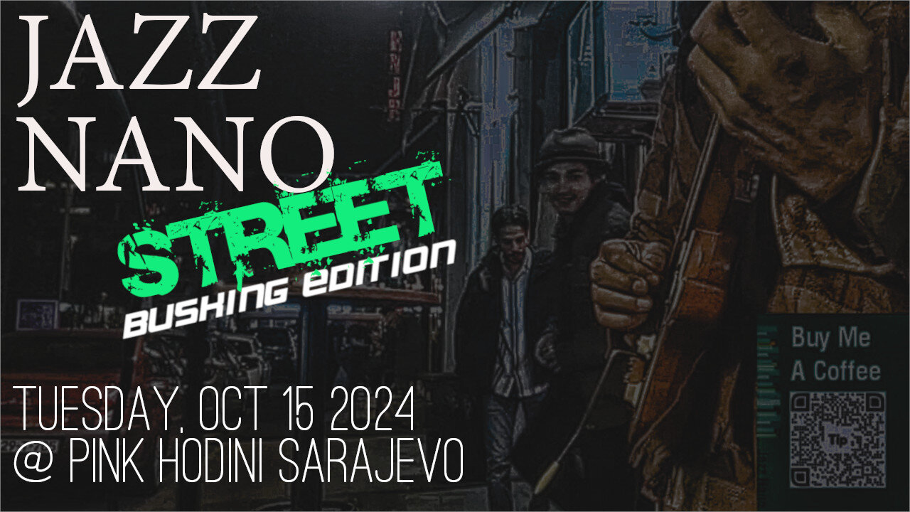 Jazz Nano Busking Edition: Tuesday Eve at Pink Hodini Sarajevo - 2024 BiH Tour