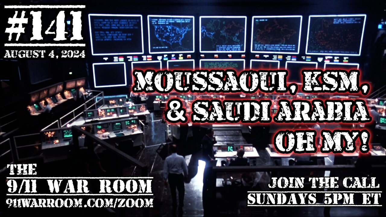 141.2024 The 9/11 WarRoom - Moussaoui, KSM, Saudi Arabia... Oh my!