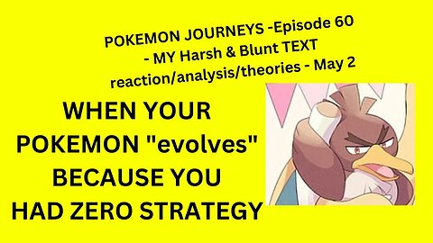 POKEMON JOURNEYS - SEASON 1 Episode 4 - MY Harsh & Blunt TEXT reaction/analysis/theories