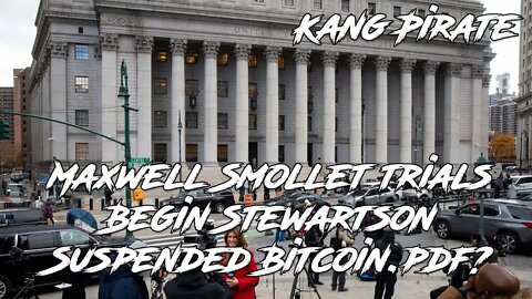 Maxwell Smollet trials Begin Stewartson Suspended Bitcoin.pdf? Being Kang Pirate 11/29/2021