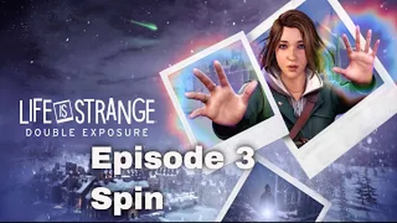 Life is Strange Double Exposure Chapter 3: Spin part 2